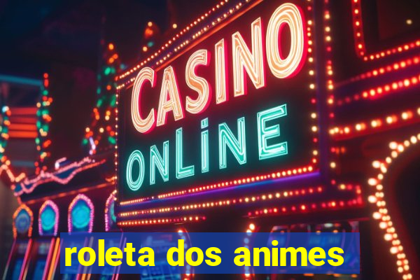 roleta dos animes